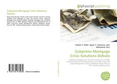 Bookcover of Subprime Mortgage Crisis Solutions Debate