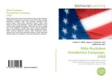 Bookcover of Mike Huckabee Presidential Campaign, 2008