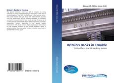 Portada del libro de Britain''s Banks in Trouble