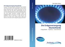 Portada del libro de Die Erdgasversorgung Deutschlands