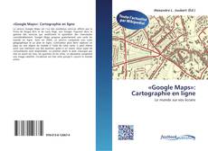 Bookcover of «Google Maps»: Cartographie en ligne