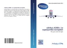 Bookcover of «Airbus A380»: Le superjumbo européen