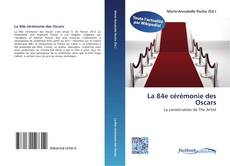 Bookcover of La 84e cérémonie des Oscars