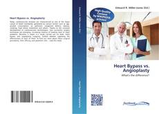 Bookcover of Heart Bypass vs. Angioplasty