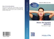 Bookcover of Noise: the harmful pollution