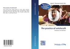 Bookcover of The practice of witchcraft