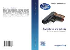 Bookcover of Guns: Laws and politics