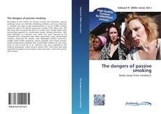 Bookcover of The dangers of passive smoking