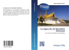 Buchcover von Le règne du roi Norodom Sihanouk