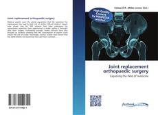 Bookcover of Joint replacement orthopaedic surgery