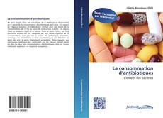 Bookcover of La consommation d’antibiotiques