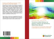Bookcover of Turismo e Arte Cênica no espaço urbano de Alcântara, Maranhão (Brasil)