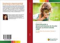 Conceituação e desenvolvimento da Escola Parque no Brasil desde 1930 kitap kapağı