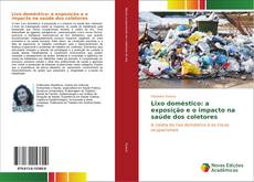 Buchcover von Lixo doméstico: a exposição e o impacto na saúde dos coletores