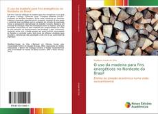 Borítókép a  O uso da madeira para fins energéticos no Nordeste do Brasil - hoz