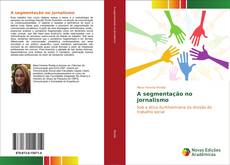 Bookcover of A segmentação no jornalismo