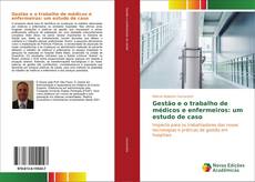 Portada del libro de Gestão e o trabalho de médicos e enfermeiros: um estudo de caso