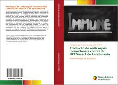 Bookcover of Produção de anticorpos monoclonais contra E-NTPDase 2 de Leishmania