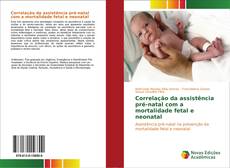 Correlação da assistência pré-natal com a mortalidade fetal e neonatal kitap kapağı