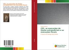 Bookcover of CPC, as execuções de títulos extrajudiciais e as execuções fiscais