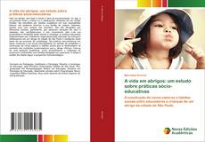 Buchcover von A vida em abrigos: um estudo sobre práticas sócio-educativas
