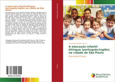 Buchcover von A educação infantil bilíngue (português/inglês) na cidade de São Paulo