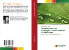 Bookcover of Espacialidade das migrações temporárias de mirabelenses