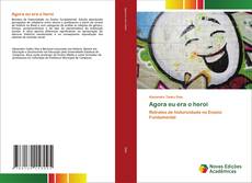 Couverture de Agora eu era o heroi