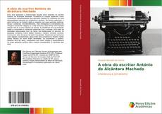 Обложка A obra do escritor António de Alcântara Machado