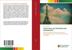 Bookcover of Casa Inca ou Pavilhão da Amazônia?