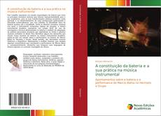 Bookcover of A constituição da bateria e a sua prática na música instrumental