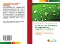 Capa do livro de Caracterização morfológica de neutrófilos em superfícies implantares 