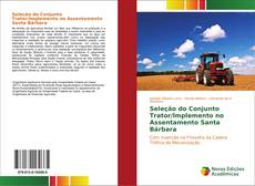 Buchcover von Seleção do Conjunto Trator/Implemento no Assentamento Santa Bárbara