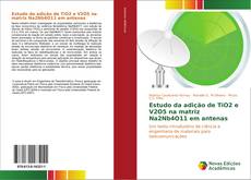 Buchcover von Estudo da adição de TiO2 e V2O5 na matriz Na2Nb4O11 em antenas