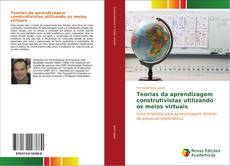 Portada del libro de Teorias da aprendizagem construtivistas utilizando os meios virtuais