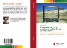 Buchcover von A natureza na TV: o jornalismo ambiental de Globo Repórter