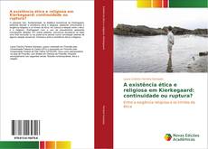 A existência ética e religiosa em Kierkegaard: continuidade ou ruptura? kitap kapağı