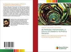 Обложка As Relações Interpessoais, a Ética e a Cidadania na Prática Docente