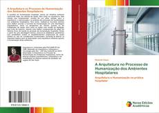 Copertina di A Arquitetura no Processo de Humanização dos Ambientes Hospitalares