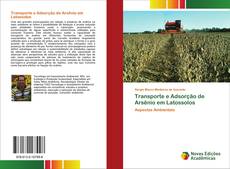 Copertina di Transporte e Adsorção de Arsênio em Latossolos