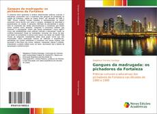 Bookcover of Gangues da madrugada: os pichadores da Fortaleza