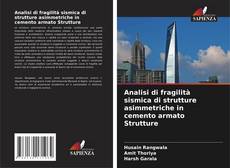 Borítókép a  Analisi di fragilità sismica di strutture asimmetriche in cemento armato Strutture - hoz