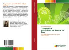 Cooperativa Agroindustrial: Estudo de Caso kitap kapağı