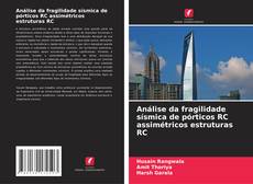 Copertina di Análise da fragilidade sísmica de pórticos RC assimétricos estruturas RC