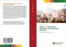 Bookcover of Vozes e viéses das Políticas de Formação Docente