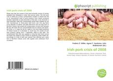 Bookcover of Irish pork crisis of 2008