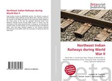 Borítókép a  Northeast Indian Railways during World War II - hoz
