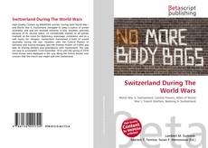 Copertina di Switzerland During The World Wars