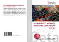 The President's Economic Mission to Germany and Austria kitap kapağı