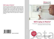 Will it play in Peoria?的封面